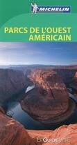 Couverture du livre « Le guide vert ; parcs de l'Ouest Américain » de Collectif Michelin aux éditions Michelin