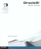 Couverture du livre « Oracle 9i Sous Linux ; Guide De L'Administrateur Et Du Developpeur » de Gilles Briard aux éditions Eyrolles