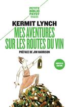Couverture du livre « Mes aventures sur les routes du vin » de Kermit Lynch aux éditions Payot