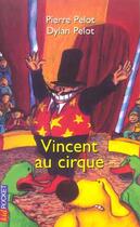 Couverture du livre « Vincent au cirque » de Pelot aux éditions Pocket Jeunesse