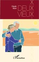 Couverture du livre « Deux vieux » de Claude Alzon aux éditions Editions L'harmattan