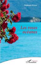 Couverture du livre « Les roses océanes » de Stephanie Broyer aux éditions L'harmattan