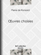 Couverture du livre « Oeuvres choisies » de Pierre De Ronsard aux éditions Bnf Collection Ebooks
