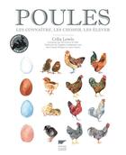 Couverture du livre « Poules ; les connaître, les choisir, les élever » de Celia Lewis aux éditions Delachaux & Niestle