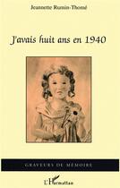 Couverture du livre « J'avais huit ans en 1940 » de Jeannette Rumin-Thome aux éditions L'harmattan