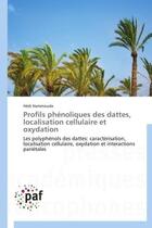 Couverture du livre « Profils phénoliques des dattes, localisation cellulaire et oxydation » de Hedi Hammouda aux éditions Presses Academiques Francophones