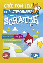 Couverture du livre « Crée ton jeu de plateformes avec scratch » de Armand Patou aux éditions 404 Editions