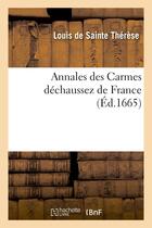 Couverture du livre « Annales des carmes dechaussez de france » de Sainte Therese Louis aux éditions Hachette Bnf