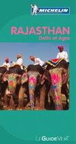 Couverture du livre « Le guide vert : Rajasthan, Delhi et Agra » de Collectif Michelin aux éditions Michelin