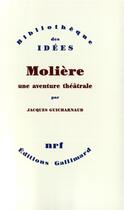 Couverture du livre « Molière, une aventure théâtrale ; Tartuffe - Dom Juan - le misanthrope » de Jacques Guicharnaud aux éditions Gallimard