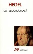 Couverture du livre « Correspondance t.1 » de Georg Wilhelm Friedrich Hegel aux éditions Gallimard