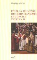 Couverture du livre « Pour la jeunesse du christianisme : le concile vatican ii » de Giuseppe Alberigo aux éditions Cerf