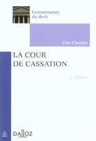 Couverture du livre « La cour de cassation - 2e ed. - connaissance du droit » de Yves Chartier aux éditions Dalloz