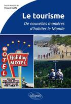 Couverture du livre « Le tourisme dans le monde le tourisme un mode d'habiter » de Coeffe aux éditions Ellipses Marketing