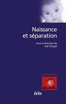Couverture du livre « Naissance et separation » de Joel Clerget aux éditions Eres