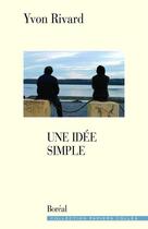 Couverture du livre « Une idée simple » de Yvon Rivard aux éditions Editions Boreal