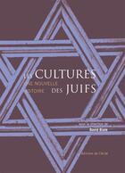 Couverture du livre « Les cultures des juifs - une nouvelle histoire » de David Biale aux éditions L'eclat