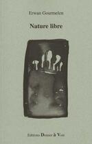 Couverture du livre « Nature libre » de Erwan Gourmelen aux éditions Donner A Voir