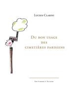 Couverture du livre « Du bon usage des cimetières parisiens » de Lucien Clarini aux éditions Illador