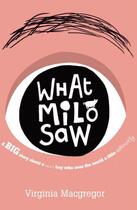 Couverture du livre « What Milo Saw » de Macgregor Virginia aux éditions Little Brown Book Group Digital