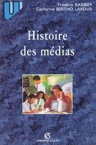 Couverture du livre « Histoire Des Medias ; De Diderot A Internet ; 2e Edition » de Frederic Barbier et Catherine Bertho Lavenir aux éditions Armand Colin