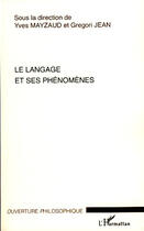 Couverture du livre « Le langage et ses phénomènes » de Gregori Jean et Yves Mayzaud aux éditions L'harmattan