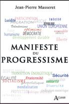 Couverture du livre « Manifeste du progressisme » de Jean-Pierre Masseret aux éditions Atlande Editions