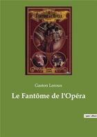 Couverture du livre « Le fantôme de l'opéra » de Gaston Leroux aux éditions Culturea