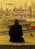 Couverture du livre « Le démon de Solange » de Francis Gebere aux éditions Benevent