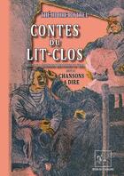 Couverture du livre « Contes du Lit-Clos : récits & légendes bretonnes en vers ; Chansons à dire » de Theodore Botrel aux éditions Editions Des Regionalismes