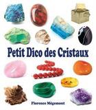 Couverture du livre « Petit dico des cristaux » de Florence Megemont aux éditions Exclusif