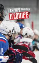 Couverture du livre « Passion hockey v 03 l'esprit d'equipe » de Skuy David aux éditions Editions Hurtubise
