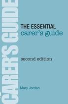 Couverture du livre « Essential Carer's Guide (2nd edition) » de Jordan Mary aux éditions Hammersmith Books Limited