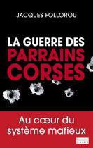 Couverture du livre « La guerre des parrains corses » de Jacques Follorou aux éditions Flammarion