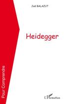 Couverture du livre « Heidegger » de Joel Balazut aux éditions Editions L'harmattan