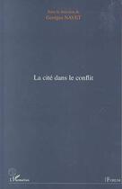 Couverture du livre « La cite dans le conflit » de Georges Navet aux éditions Editions L'harmattan