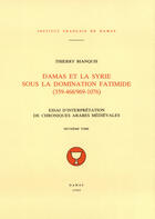 Couverture du livre « Damas et la syrie sous la domination fatimide (359-468/969-1076) t.2 » de Thierry Bianquis aux éditions Presses De L'ifpo