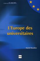 Couverture du livre « L'Europe des universitaires » de Muriel Bourdon aux éditions Pu De Grenoble