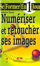 Couverture du livre « Se Former, Numeriser Et Retoucher Les Images » de Olivier Pavie aux éditions Campuspress