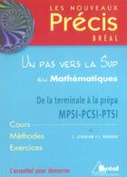 Couverture du livre « Un pas vers la sup en mathématiques ; de la terminale à la prépa MPSI-PCSI-PTSI » de I. Nourdin et Athurion C. aux éditions Breal