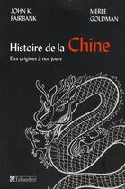 Couverture du livre « Histoire de la Chine ; des origines à nos jours » de Goldman/Fairbank aux éditions Tallandier