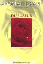 Couverture du livre « Aromatherapie : Profitez Pleinement De Votre Diffuseur » de Marie-Claire Lapare aux éditions De Mortagne