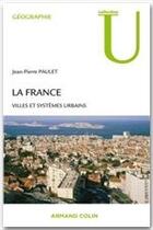 Couverture du livre « La France ; villes et systèmes urbains » de Jean-Pierre Paulet aux éditions Armand Colin