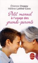 Couverture du livre « Petit manuel à l'usage des grands-parents » de Etienne Choppy et Helene Lotthe-Covo aux éditions Le Livre De Poche