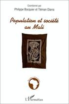 Couverture du livre « Population et société au Mali » de Tieman Diarra et Philippe Bocquier aux éditions Editions L'harmattan