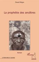 Couverture du livre « La prophétie des ancêtres » de Daniel Mepin aux éditions L'harmattan