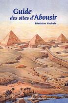Couverture du livre « Guide des sites d'Abousir » de Bretislav Vachala aux éditions Ifao