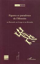 Couverture du livre « Figures et paradoxes de l'Histoire au Burundi, au Congo et au Rwanda : 2 volumes » de  aux éditions L'harmattan