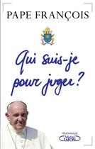 Couverture du livre « Qui suis-je pour juger ? » de Pape Francois aux éditions Michel Lafon