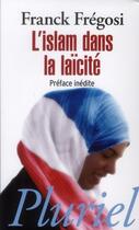 Couverture du livre « Penser l'islam dans la laïcité » de Franck Fregosi aux éditions Pluriel